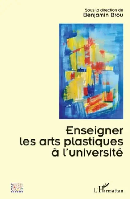 Enseigner les arts plastiques à l'université (English, Benjamin Brou)
