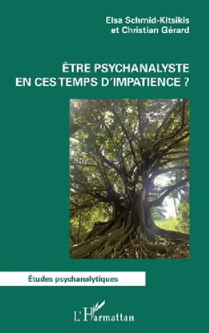 Être psychanalyste en ces temps d'impatience ? (English, Elsa Schmid-Kitsikis | Christian Gérard)