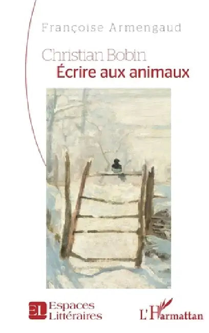 Christian Bobin Écrire aux animaux (English, Françoise Armengaud)