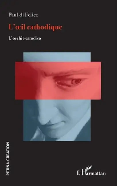 L'oeil cathodique (English, Di Felice Paul)