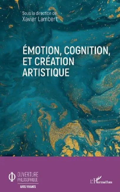Emotion, cognition, et création artistique (English, Xavier Lambert)