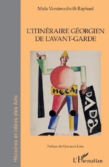 L'Itinéraire Géorgien de l'avant-garde (English, Varsimashvili Raphael Maia)
