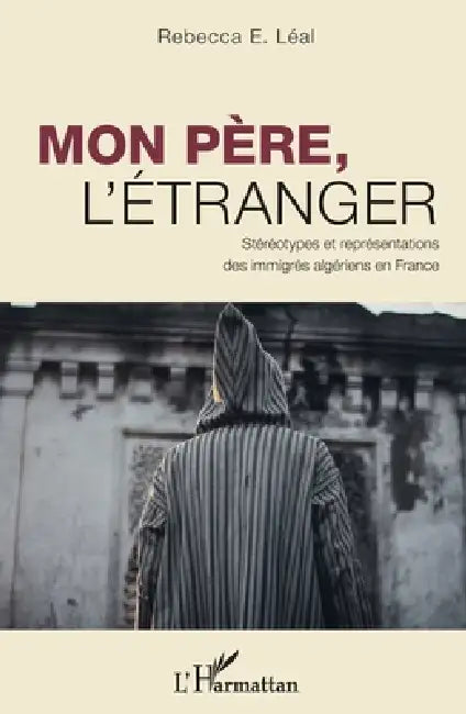 Mon père, l'étranger (English, Leal Rebecca E)