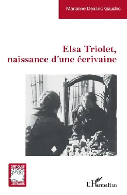 Elsa Triolet, naissance d'une écrivaine (English, Marianne Delranc Gaudric)