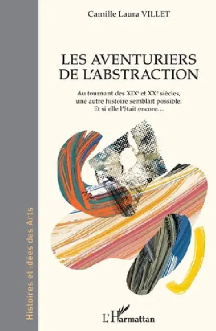 Les aventuriers de l'abstraction (English, Camille Laura Villet)