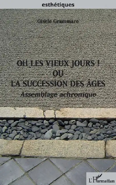 Oh les vieux jours ! Ou la succession des âges (English, Gisèle Grammare)