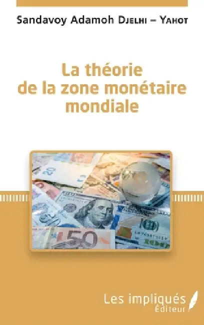 La théorie de la zone monétaire mondiale (English, Sandavoy Adamoh Djelhi Yahot)