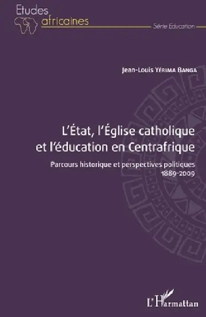 L'État, l'Église catholique et l'éducation en Centrafrique (English, Jean Louis Yerima Banga)