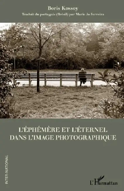 L'éphémère et l'éternel dans l'image photographique (English, Kossoy Boris)