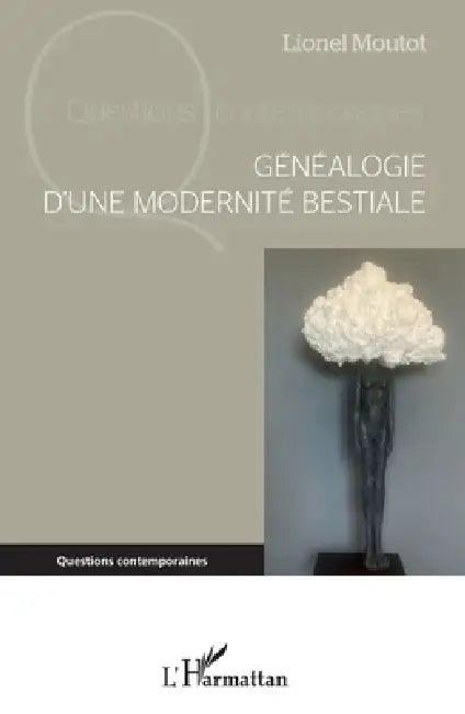 Généalogie d'une modernité bestiale (English, Lionel Moutot)