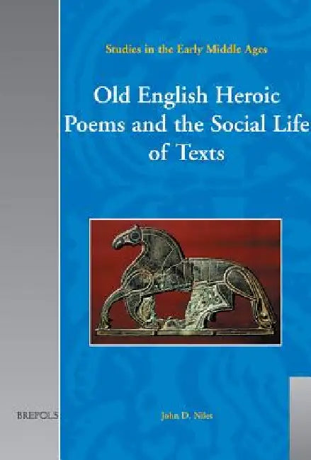 Old English Heroic Poems and the Social Life of Texts (English, John D. Niles)