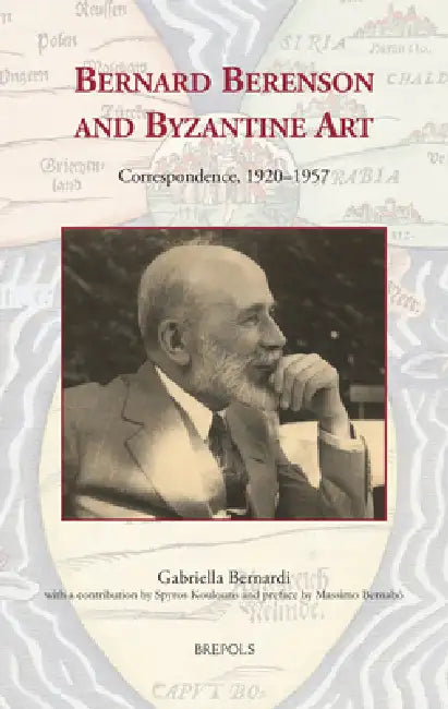 Bernard Berenson and Byzantine Art (English, Gabriella Bernardi | Spyros Koulouris)
