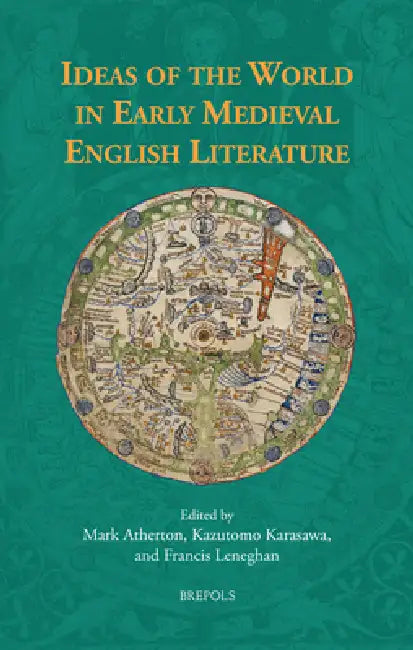 Ideas of the World in Early Medieval English Literature (English, Mark Atherton | Kazutomo Karasawa | Francis Leneghan)