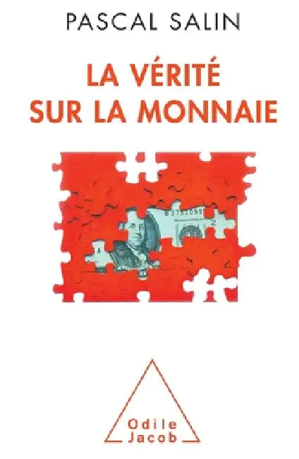 Truth About Monetary Currencies / La Vérité sur la monnaie (English, Pascal Salin)
