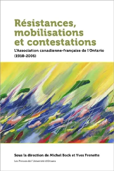 Résistances, Mobilisations Et Contestations (English, Michel Bock | Yves Frenette | Gratien Allaire)