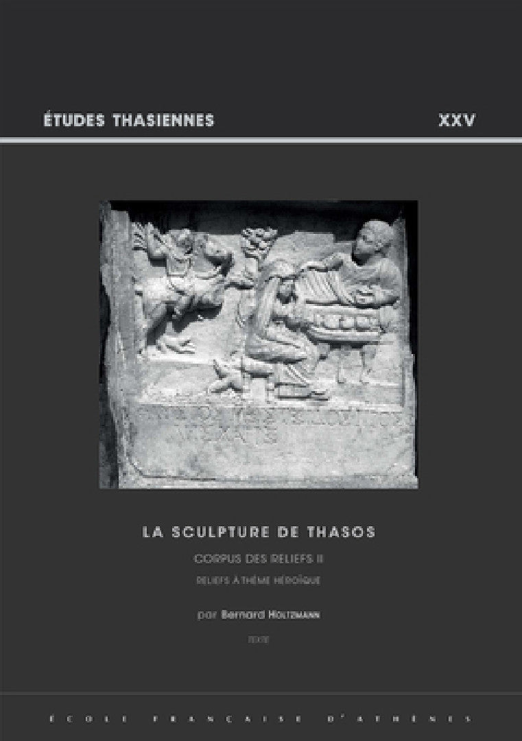 La Sculpture de Thasos. Corpus Des Reliefs II (English, B. Holtzmann)