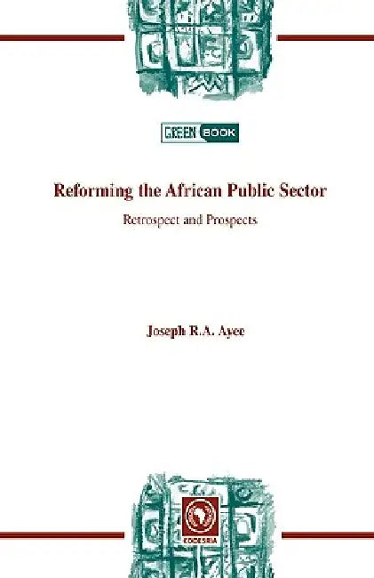 Reforming the African Public Sector. Retrospect and Prospects (English, Joseph R. a. Ayee)
