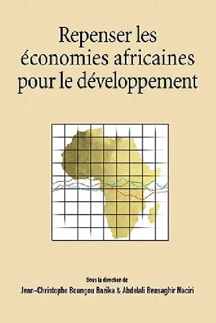 Repenser les economies africaines pour le developpement (English, Jean-Christophe Bazika | Abdelali Bensaghi Naciri)