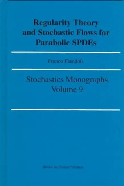 Regularity Theory and Stochastic Flows for Parabolic Ispdes (English, Flandoli Franco)