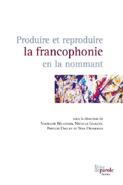 Produire et reproduire la francophonie en la nommant (English, Nathalie Bélanger | Nicolas Garant | Tina Desabrais)