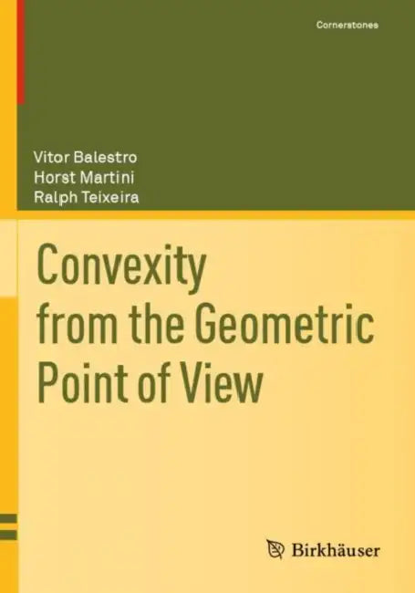 Convexity from the Geometric Point of View (English, Vitor Balestro | Horst Martini | Ralph Teixeira)