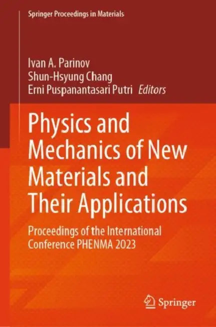 Physics and Mechanics of New Materials and Their Applications (English, Ivan a. Parinov | Shun-Hsyung Chang | Erni Puspanantasari Putri)