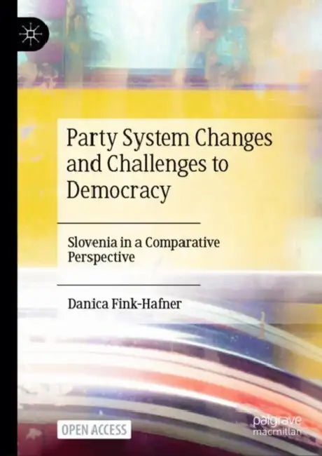 Party System Changes and Challenges to Democracy (English, Danica Fink-Hafner)
