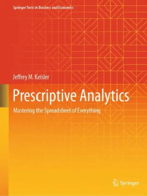 Prescriptive Analytics (English, Jeffrey M. Keisler)