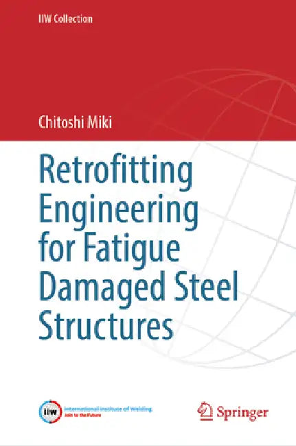 Retrofitting Engineering for Fatigue Damaged Steel Structures (English, Chitoshi Miki)