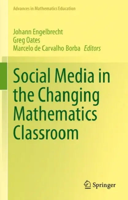 Social Media in the Changing Mathematics Classroom (English, Johann Engelbrecht | Greg Oates | Marcelo de Carvalho Borba)