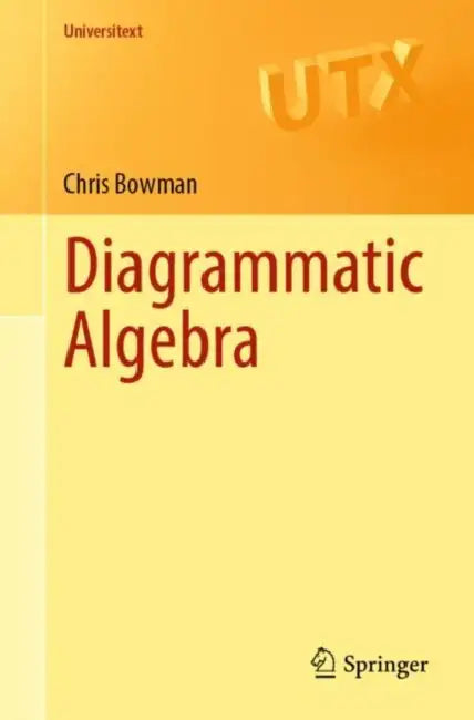 Diagrammatic Algebra (English, Chris Bowman)