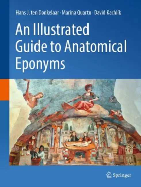 An Illustrated Guide to Anatomical Eponyms (English, Hans J. Ten Donkelaar | Marina Quartu | David Kachlík)