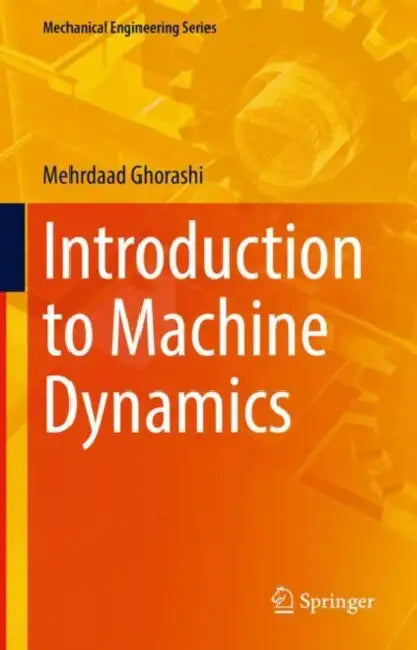 Introduction to Machine Dynamics (English, Mehrdaad Ghorashi)