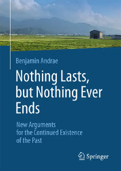 Nothing Lasts, But Nothing Ever Ends (English, Benjamin Andrae)