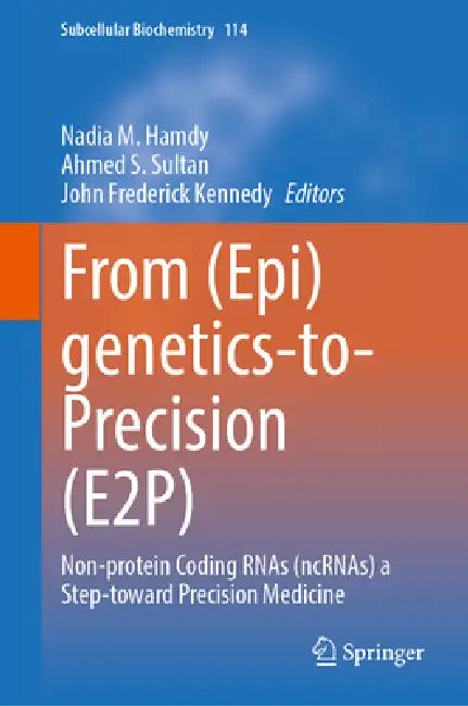 From (Epi)Genetics-To-Precision (E2p) (English, Nadia M. Hamdy | Ahmed S. Sultan | John Frederick Kennedy)