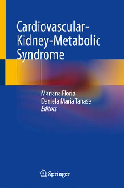 Cardiovascular-Kidney-Metabolic Syndrome (English, Mariana Floria | Daniela Maria Tanase)