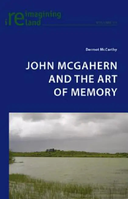 John McGahern and the Art of Memory (English, Dermot McCarthy)