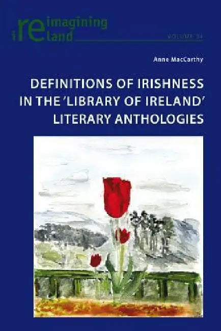 Definitions of Irishness in the 'Library of Ireland' Literary Anthologies (English, Eamon Maher | Anne MacCarthy)