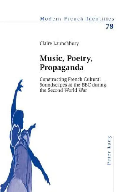 Music, Poetry, Propaganda (English, Peter Collier | Claire Launchbury)