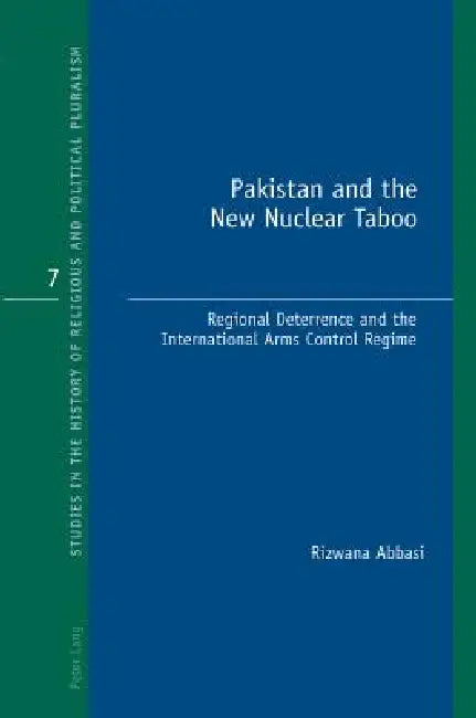 Pakistan and the New Nuclear Taboo; Regional Deterrence and the International Arms Control Regime (English, Abbasi Rizwana)