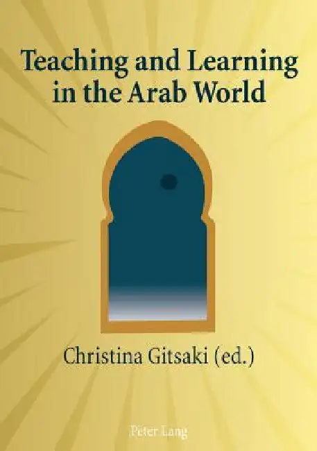 Teaching and Learning in the Arab World (English, Christina Gitsaki)