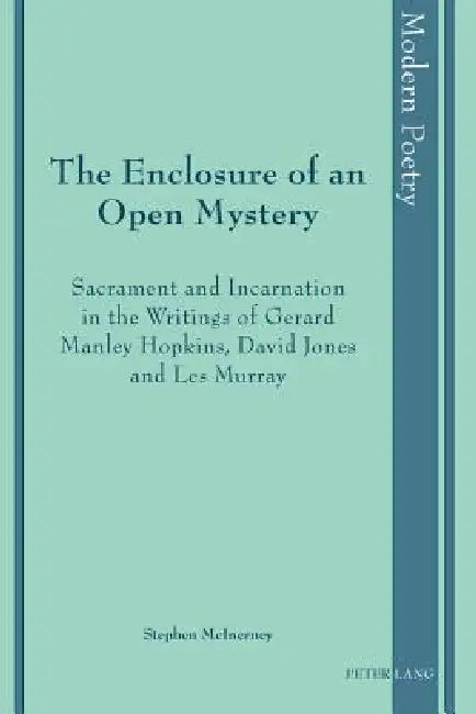 The Enclosure of an Open Mystery; Sacrament and Incarnation in the Writings of Gerard Manley Hopkins (English, Stephen McInerney)