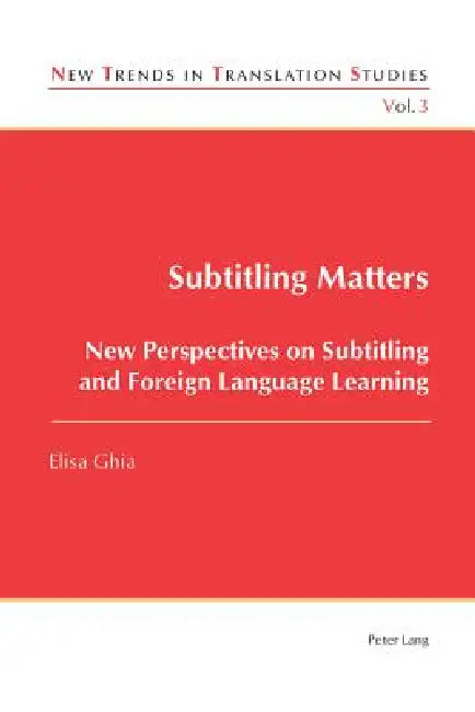 Subtitling Matters; New Perspectives on Subtitling and Foreign Language Learning (English, Elisa Ghia)