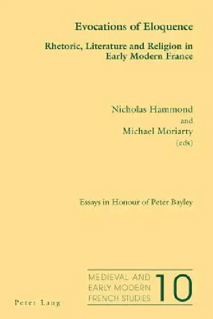 Evocations of Eloquence; Rhetoric, Literature and Religion in Early Modern France - Essays in Honour (English, Nicholas Hammond | Michael Moriarty)