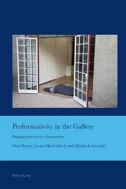 Performativity in the Gallery (English, J. Barrie Bullen | Outi Remes | Laura MacCulloch)