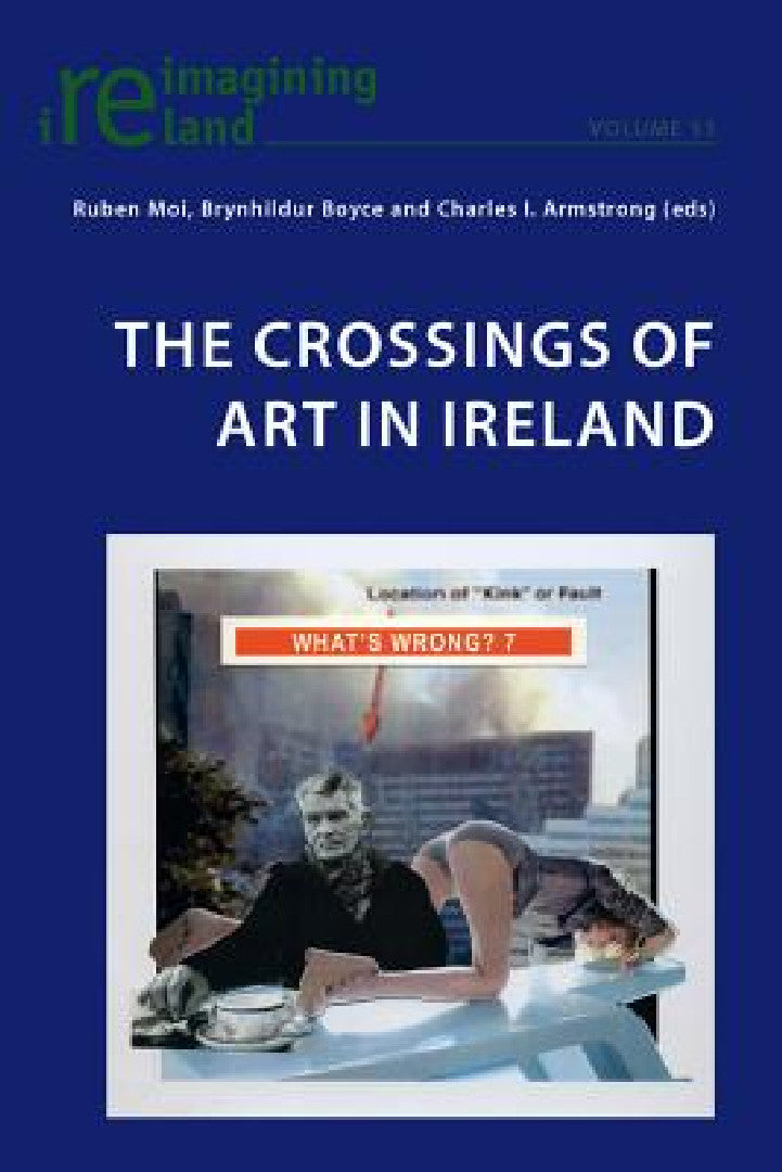 The Crossings of Art in Ireland (English, Eamon Maher | Ruben Moi | Brynhildur Boyce)