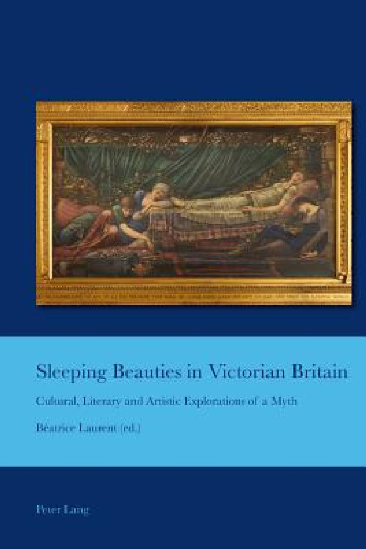 Sleeping Beauties in Victorian Britain (English, J. Barrie Bullen | Beatrice Laurent)