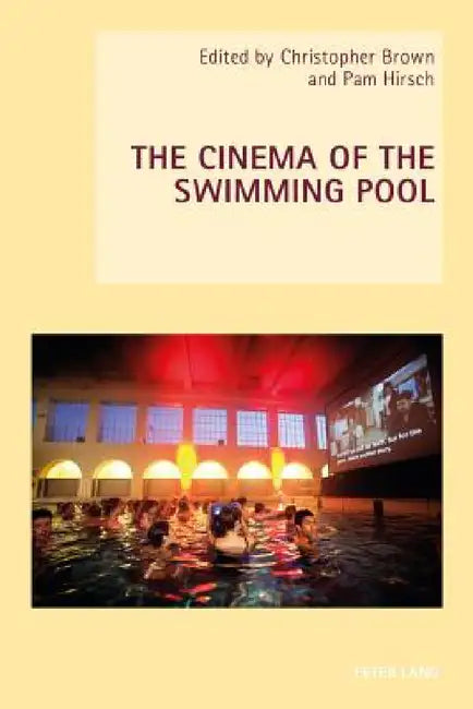 The Cinema of the Swimming Pool (English, Wendy Everett | Axel Goodbody | Christopher Brown)