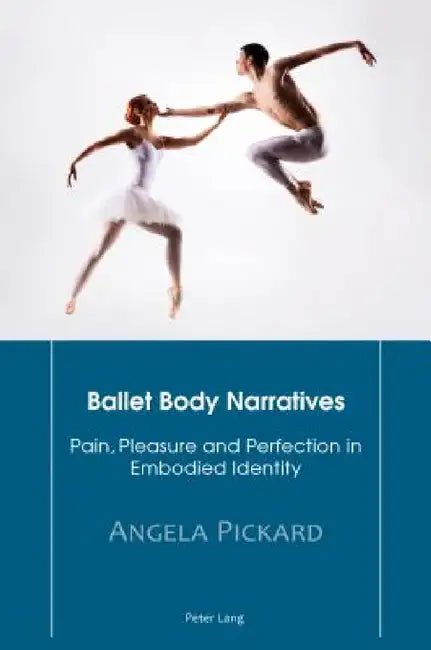 Ballet Body Narratives (English, Angela Pickard)
