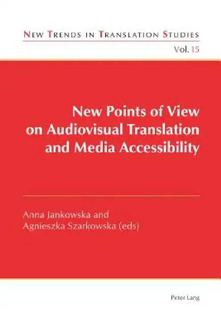 New Points of View on Audiovisual Translation and Media Accessibility (English, Jorge Díaz Cintas | Anna Jankowska | Agnieszka Szarkowska)